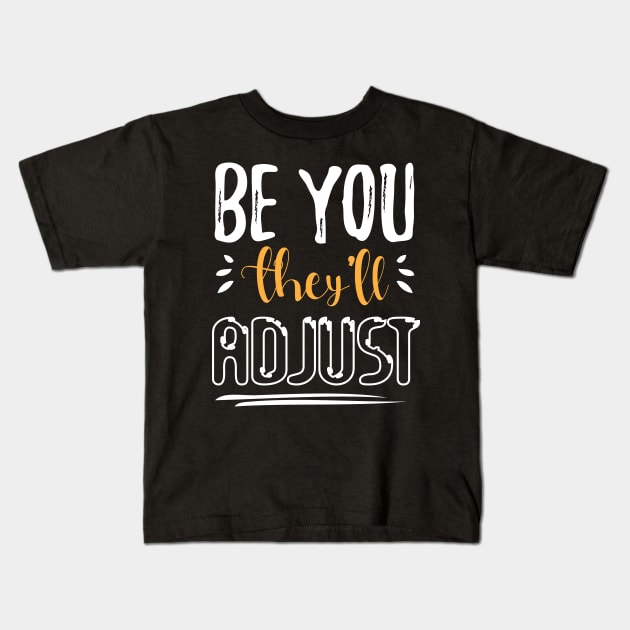 Be You They’ll Adjust Cute Kids T-Shirt by printalpha-art